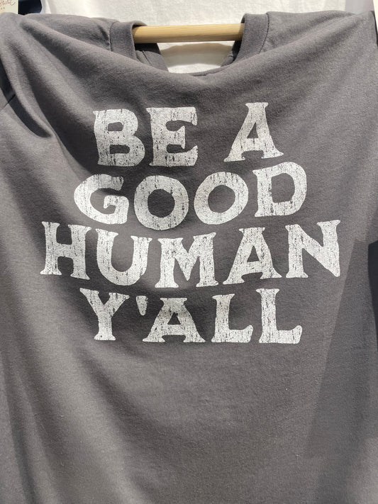 Be A Good Human Y’all Tee